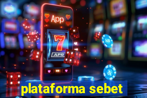 plataforma sebet